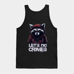 Let's Do Crimes - Funny Raccoon Lover - Lets do crimes Tank Top